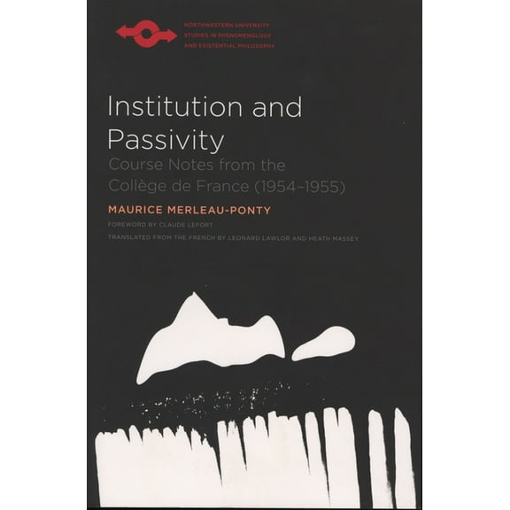 Studies in Phenomenology and Existential Institution and Passivity: Course Notes from the CollÃ¨ge de France (1954-1955), (Paperback)