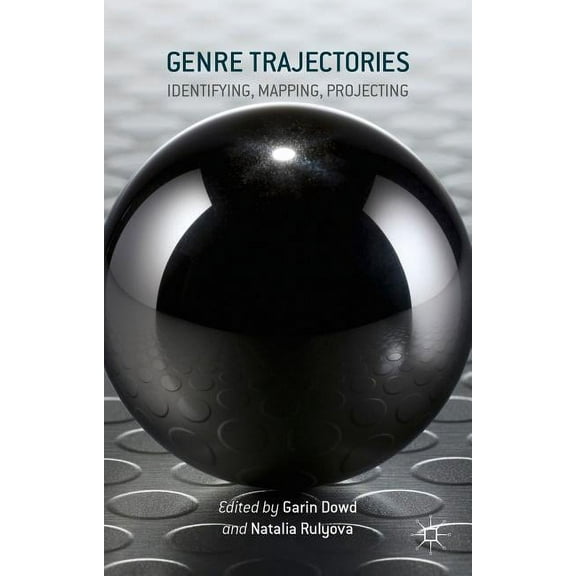 Genre Trajectories: Identifying, Mapping, Projecting, (Hardcover)
