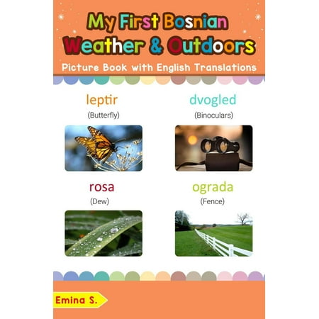 My First Bosnian Weather & Outdoors Picture Book with English Translations - (Best Way To Learn Bosnian)