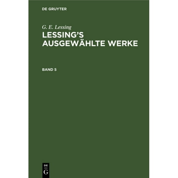 G. E. Lessing: Lessing's Ausgewählte Werke. Band 5, (Hardcover)