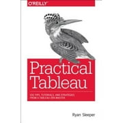 Practical Tableau: 100 Tips, Tutorials, and Strategies from a Tableau Zen Master, Pre-Owned (Paperback)