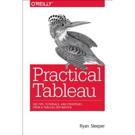 Practical Tableau: 100 Tips, Tutorials, and Strategies from a Tableau Zen Master, Pre-Owned (Paperback)