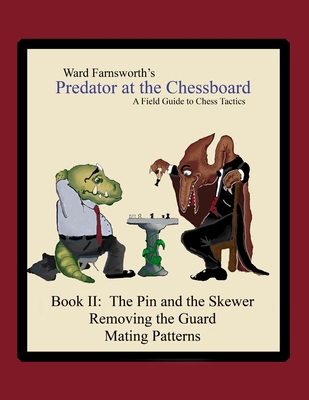 Pre-Owned Predator at the Chessboard: A Field Guide to Chess Tactics (Book II) (Paperback) by Ward Farnsworth