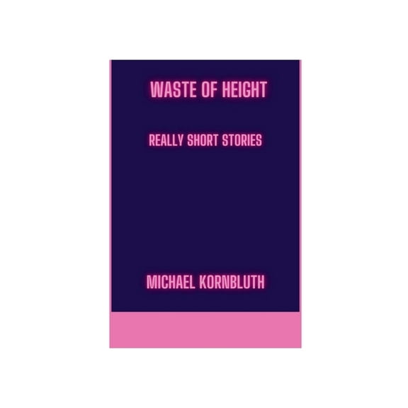 Waste Of Height Really Short Stories, (Paperback)