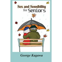 Sex and Sensibility for Seniors (Paperback)