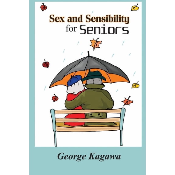 Sex and Sensibility for Seniors (Paperback)
