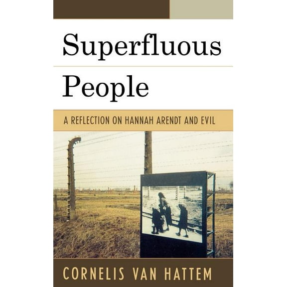 Superfluous People: A Reflection on Hannah Arendt and Evil, (Hardcover)