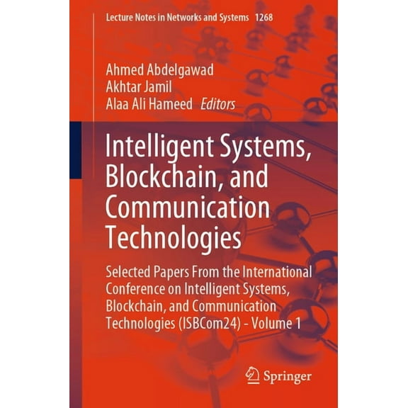 Lecture Notes in Networks and Systems Intelligent Systems, Blockchain, and Communication Technologies: Selected Papers from the International Conference on In, Book 1268, (Paperback)