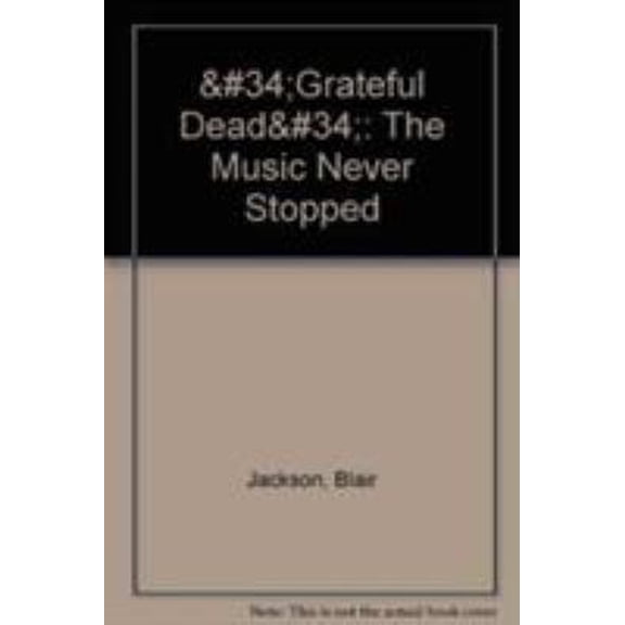 Pre-Owned Grateful Dead: The Music Never Stopped (Paperback) 0859650758 9780859650755