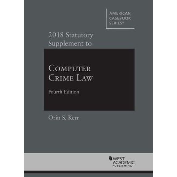 Pre-Owned Computer Crime Law, 2018 Statutory Supplement (American Casebook Series) (Paperback) 1640206027 9781640206021