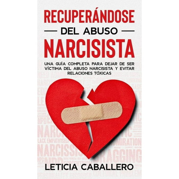 RecuperÃ¡ndose del abuso narcisista: Una guÃ­a completa para dejar de ser vÃ­ctima del abuso narcisista y evitar relaciones, (Hardcover)