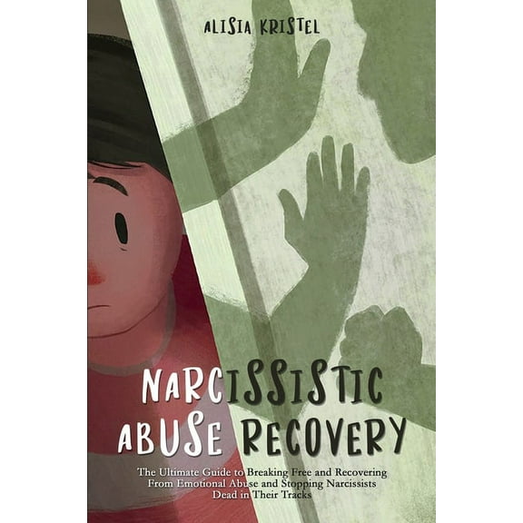 Narcissistic Abuse Recovery: The Ultimate Guide to Breaking Free and Recovering From Emotional Abuse and Stopping Narcis