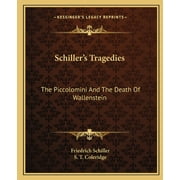 Schillers Tragedies: The Piccolomini And The Death Of Wallenstein  Paperback  1163586463 9781163586464 Friedrich Schiller