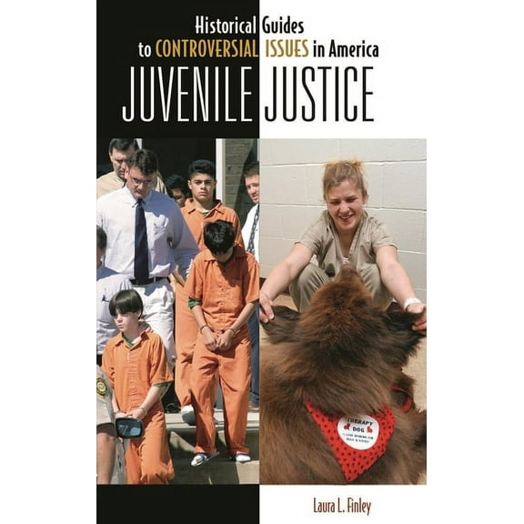Historical Guides to Controversial Issue Juvenile Justice, (Hardcover)