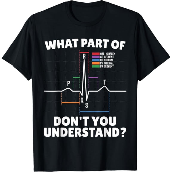 What Part of PQRST Don't You Understand Cardiac Nurse T-ShirtMen and women, Black T-shirt, size: Extra large