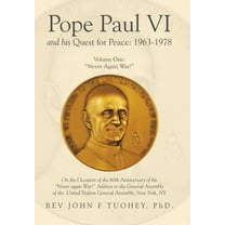 Pope Paul VI and His Quest for Peace: 1963-1978: Volume One: "Never Again War!", (Hardcover)