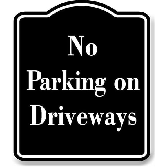 No Parking on Driveways BLACK Aluminum Composite Sign 15''x18''