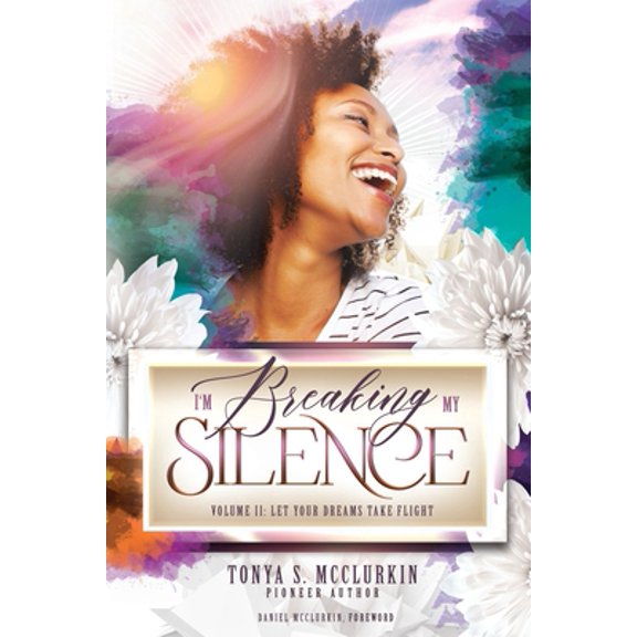 Pre-Owned I'm Breaking My Silence: Let Your Dreams Take Flight, Volume 2 (Paperback) 1735208280 9781735208282
