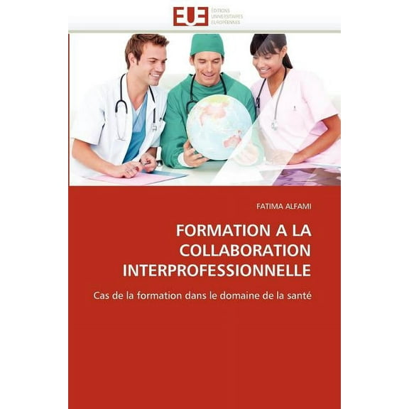 Omn.Univ.Europ.: Formation a la Collaboration Interprofessionnelle (Paperback)