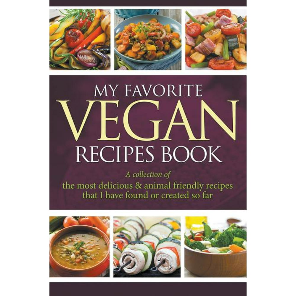 My Favorite Vegan Recipes Book