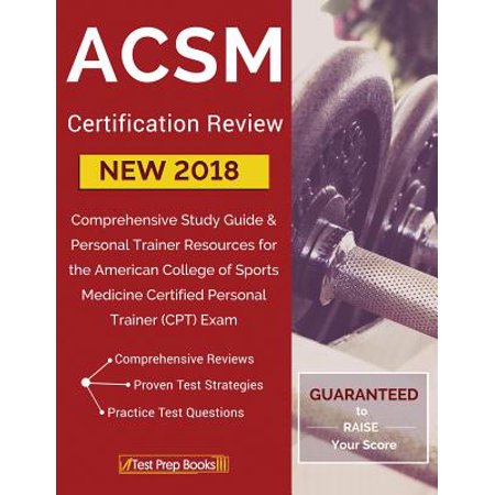 ACSM New 2018 Certification Review : Comprehensive Study Guide & Personal Trainer Resources for the American College of Sports Medicine Certified Personal Trainer (Cpt) (Best Certified Personal Trainer Certification)