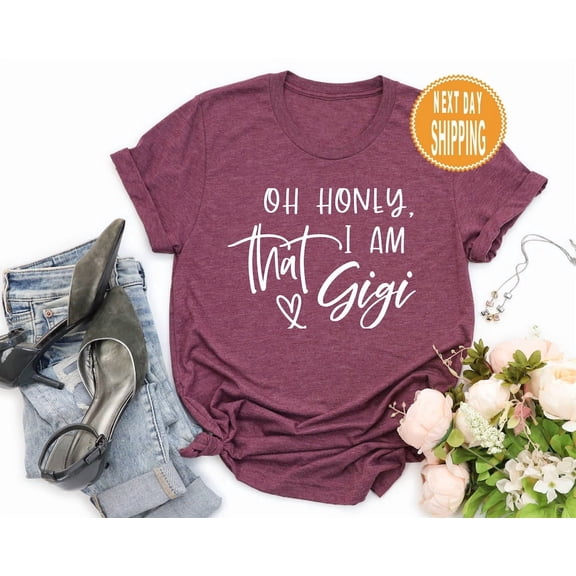 Oh Honey I'M That Gigi Shirt: Gigi Gift, Mother'S Day Tee Tshirt All Size S-5XL