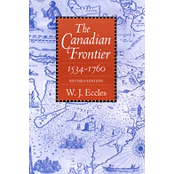 Histories of the American Frontier Canadian Frontier, 1534-1760 (Revised), (Paperback)