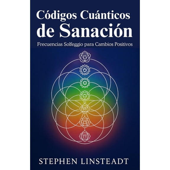 Codigos Cuanticos de Sanacion: Frecuencias de Solfeo para un Cambio Positivo, (Paperback)