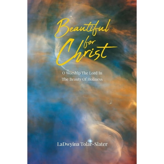 Beautiful for Christ: O Worship The Lord In The Beauty Of Holiness, (Paperback)