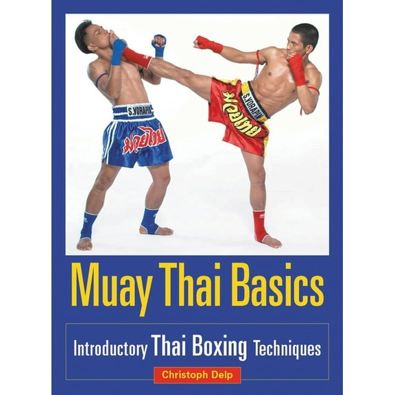 Muay Thai Basics : Introductory Thai Boxing Techniques (Paperback)