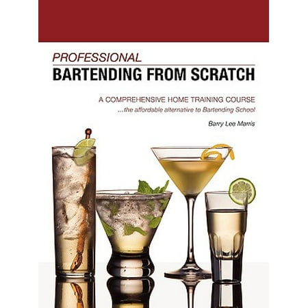 Professional Bartending from Scratch : A Comprehensive Home Training (Best Forex Training Course)