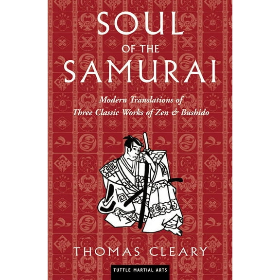Tuttle Martial Arts: Soul of the Samurai: Modern Translations of Three Classic Works of Zen & Bushido (Hardcover)