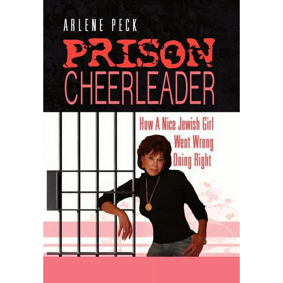 Prison Cheerleader: How A Nice Jewish Girl Went Wrong Doing Right (Hardcover)
