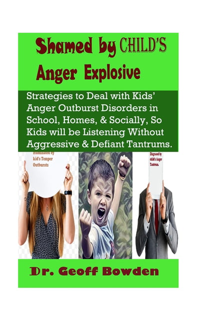 Shamed by Child's Anger Explosive : Strategies To Deal With Kids' Anger