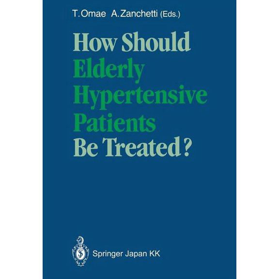 How Should Elderly Hypertensive Patients Be Treated?: Proceedings of Satellite Symposium to the 12th Scientific Meeting , (Paperback)