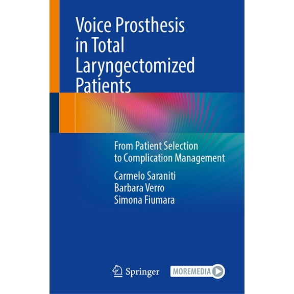 Voice Prosthesis in Total Laryngectomized Patients: From Patient Selection to Complication Management, (Hardcover)