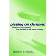 thumbnail image 1 of Pre-Owned Alternative Criminology: Pissing on Demand: Workplace Drug Testing and the Rise of the Detox Industry (Hardcover), 1 of 1