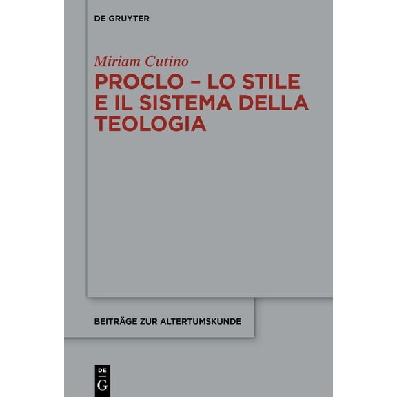 Beiträge Zur Altertumskunde Proclo - Lo stile e il sistema della teologia, Book 410, (Hardcover)
