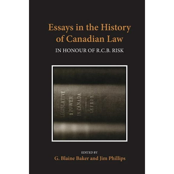 Osgoode Society for Canadian Legal Histo Essays in the History of Canadian Law, Volume VIII: In Honour of R.C.B. Risk, (Paperback)