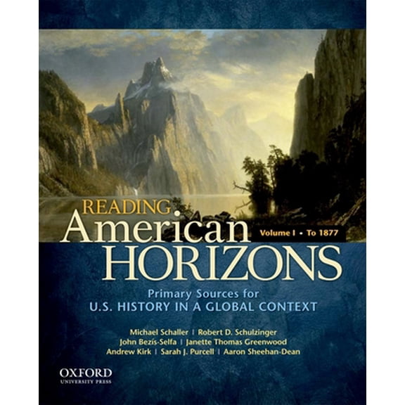 Pre-Owned Reading American Horizons: U.S. History in a Global Context, Volume I: To 1877 (Paperback) 0199768498 9780199768493