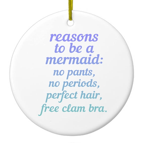 DistinctInk Hanging Ceramic Christmass Tree Ornament with Gold String - Great Gift / Present - 2 3/4 inch diameter - Reasons to be a Mermaid No Pants No Periods