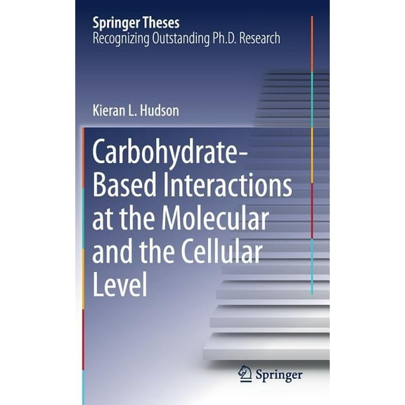 Springer Theses Carbohydrate-Based Interactions at the Molecular and the Cellular Level, (Hardcover)