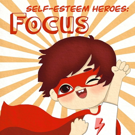Emotional Intelligence Self-Esteem Heroes: Focus: Emotional Intelligence, Book 1, (Paperback)