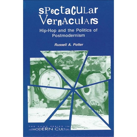 Suny Postmodern Culture Spectacular Vernaculars: Hip-Hop and the Politics of Postmodernism, (Paperback)