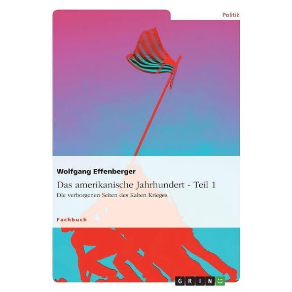 Das amerikanische Jahrhundert - Teil 1: Die verborgenen Seiten des Kalten Krieges, (Paperback)