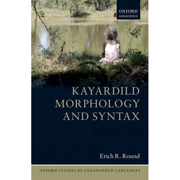 Oxford Studies of Endangered Languages Kayardild Morphology and Syntax, (Hardcover)
