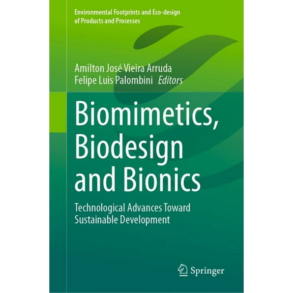 Environmental Footprints and Eco-Design Biomimetics, Biodesign and Bionics: Technological Advances Toward Sustainable Development, (Hardcover)