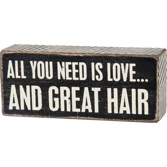Primitives by Kathy Chevron Trimmed Box Sign, 6" x 2.5", All You Need is Love.and Hair