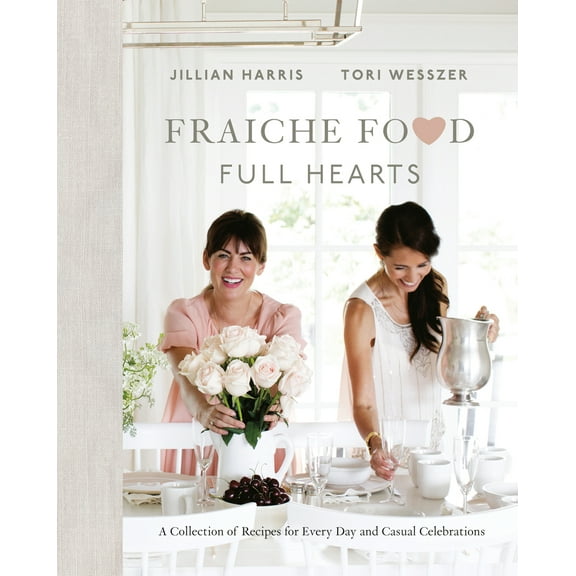 Pre-Owned Fraiche Food, Full Hearts: A Collection of Recipes for Every Day and Casual Celebrations: A Cookbook (Hardcover) 0735234302 9780735234307