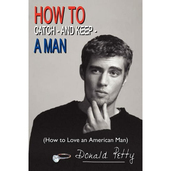 How to Catch - And Keep - A Man: (How to Love an American Man) (Paperback)